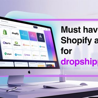 Must have Shopify apps for dropshipping