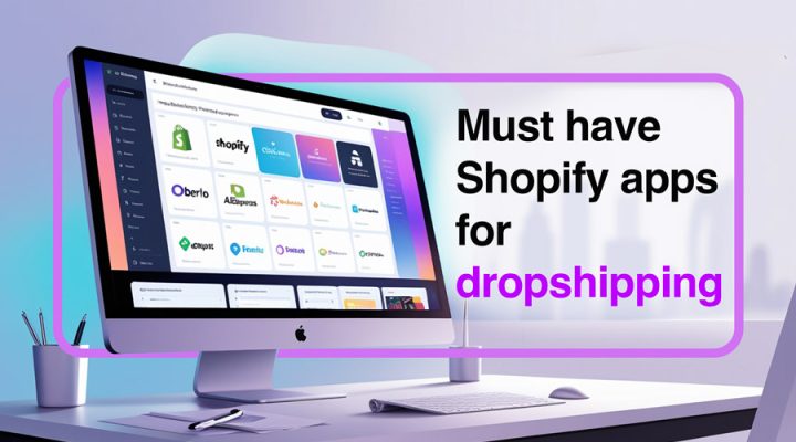Must have Shopify apps for dropshipping
