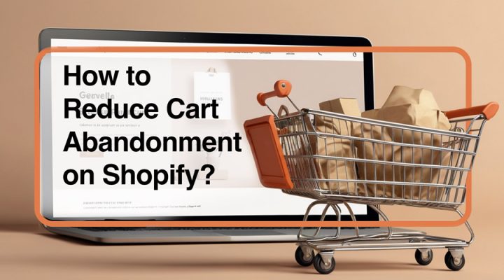 Reduce Cart Abandonment on Shopify