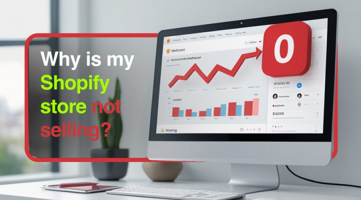 why is my shopify store not selling