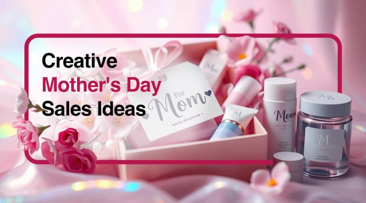 Creative Mother's Day Sales Ideas