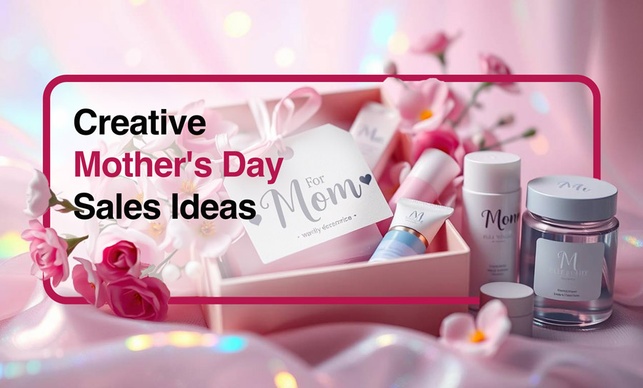 Creative Mother's Day Sales Ideas